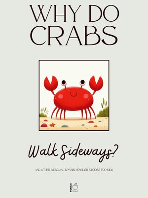 cover image of Why Do Crabs Walk Sideways? and Other Bilingual Spanish-English Stories for Kids